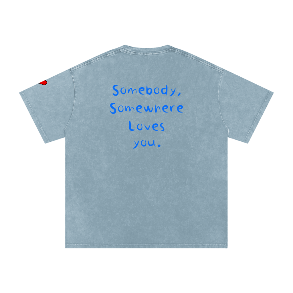Somewhere, Somebody Loves You T-Shirt